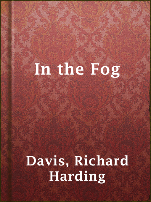 Upplýsingar um In the Fog eftir Richard Harding Davis - Til útláns